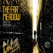 The Far Meadow - Given the Impossible