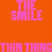 The Smile - Thin Thing