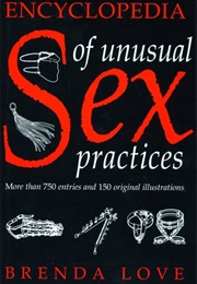 Encyclopedia of Unusual Sexual Practices (Brenda Love)