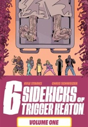 The Six Sidekicks of Trigger Keaton Vol.1 (Kyle Starks)