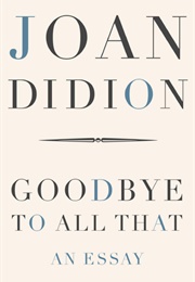Goodbye to All That (Joan Didion)
