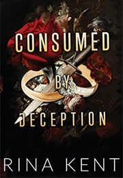 Consumed by Deception (Rina Kent)