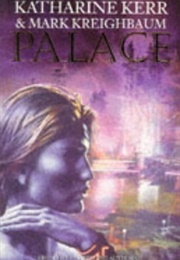 Palace (Katharine Kerr and Mark Kreighbaum)