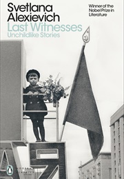 Last Witnesses: Unchildlike Stories (Svetlana Alexievich)