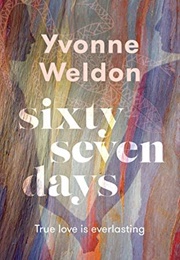 Sixty Seven Days (Yvonne Weldon)