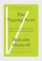 The Tipping Point: How Little Things Can Make a Big Difference (Malcolm Gladwell)