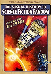 The Visual History of Science Fiction Fandom, Volume One: The 1930&#39;s (David Ritter &amp; Daniel Ritter, Eds.)