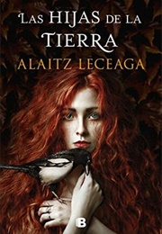 Las Hijas De La Tierra (Alaitz Leceaga)