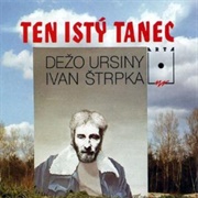 Dezo Ursiny &amp; Ivan Strpka: Ten Istý Tanec