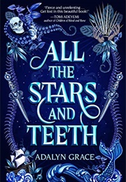 All the Stars and Teeth (All the Stars and Teeth, #1) (Adalyn Grace)