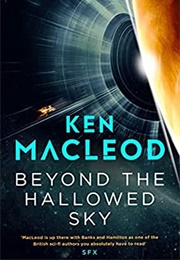 Beyond the Hallowed Sky (Ken MacLeod)