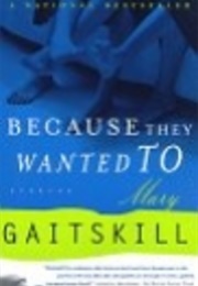 Because They Wanted to (Mary Gaitskill)