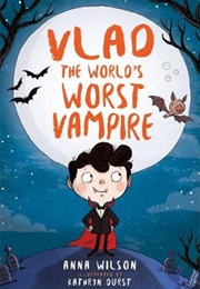 Vlad the World&#39;s Worst Vampire (Anna Wilson)