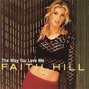 Faith Hill, &quot;The Way You Love Me&quot;