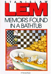 Memoirs Found in a Bathtub (Stanislaw Lem)