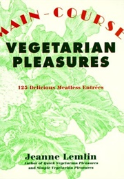 Main-Course Vegetarian Pleasures (Jeanne Lemlin)