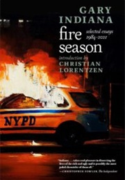 Fire Season: Selected Essays, 1984-2021 (Gary Indiana)