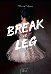 Break a Leg (Chinouk Thijssen)