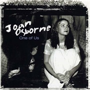 &quot;One of Us&quot; - Joan Osborne