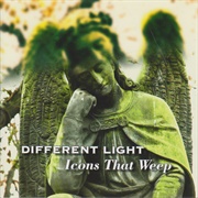 Different Light - Icons That Weep