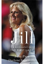 Jill: A Biography of the First Lady (Julie Pace)