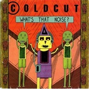 What&#39;s That Noise? - Coldcut