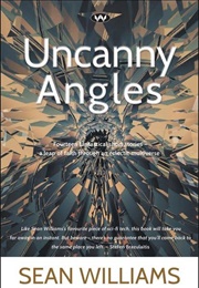 Uncanny Angles (Sean Williams)