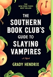 The Southern Book Club&#39;s Guide to Slaying Vampires (Grady Hendrix)