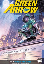 Green Arrow Vol. 6: Trial of Two Cities (Benjamin Percy)