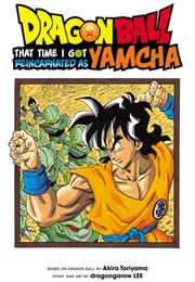 Dragon Ball: That Time I Got Reincarnated as Yamcha! (Dragongarow LEE)