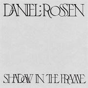 Daniel Rossen - Shadow in the Frame