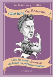 ¿Qué Haría De Beauvoir...? (Tabi Jackson Gee Y Freya Rose)