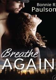 Breathe Again (Bonnie R. Paulson)