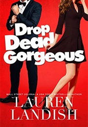 Drop Dead Gorgeous (Lauren Landish)