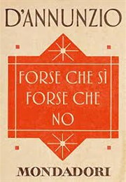 Forse Che Sì Forse Che No (Gabriele D&#39;Annunzio)