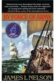 By Force of Arms (James L. Nelson)