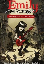 Emily and the Strangers Volume 1: Battle of the Bands 	 Emily and the Strangers Volume 1: Battle of (Rob Reger)