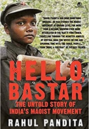 Hello, Bastar: The Untold Story of India&#39;s Maoist Movement (Rahul Pandita)