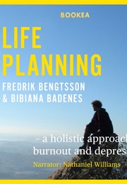 Life Planning: A Holistic Approach to Burnout and Depression (Fredrik Bengtsson)