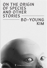 On the Origin of Species and Other Stories (Bo-Young Kim)