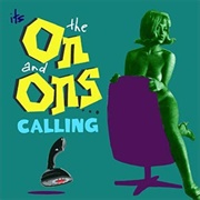 The on and Ons - It&#39;s the on and Ons Calling