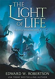 The Light of Life (Cycle of Galand, Book 4) (Edward J. Robertson)