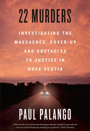 22 Murders: The RCMP, the Killer They Couldn&#39;t Catch and the Rampage That Shocked a Nation (Paul Palango)