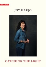 Catching the Light (Why I Write) (Joy Harjo)