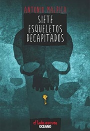 Siete Esqueletos Decapitados (Antonio Malpica)