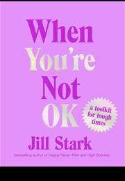 When You&#39;re Not OK (Jill Stark)