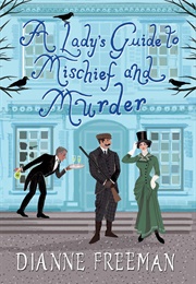 A Lady&#39;s Guide to Mischief and Murder (Dianne Freeman)