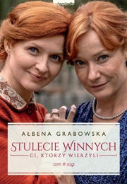 Stulecie Winnych #3. Ci, Którzy Wierzyli (Ałbena Grabowska)