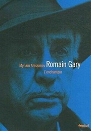 Romain Gary, L&#39;enchanteur (Myriam Anissimov)