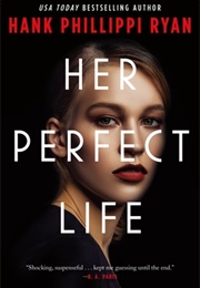 Her Perfect Life (Hank Phillippi Ryan)